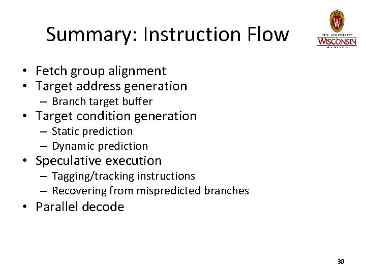 Summary: Instruction Flow • Fetch group alignment • Target address generation – Branch target