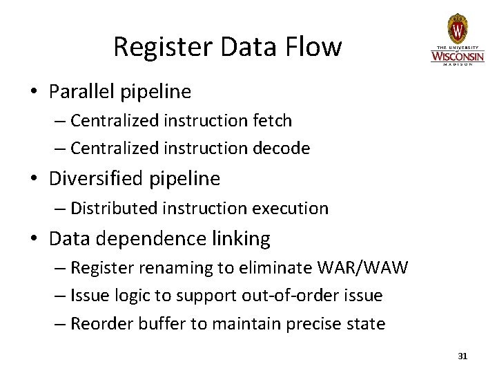 Register Data Flow • Parallel pipeline – Centralized instruction fetch – Centralized instruction decode