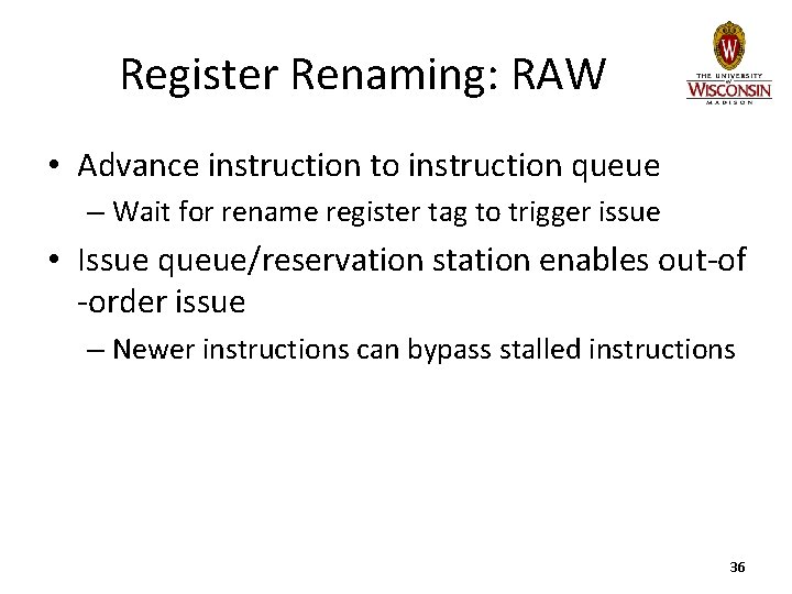 Register Renaming: RAW • Advance instruction to instruction queue – Wait for rename register