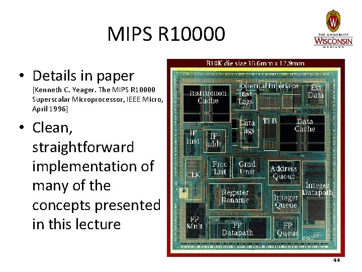 MIPS R 10000 • Details in paper [Kenneth C. Yeager. The MIPS R 10000