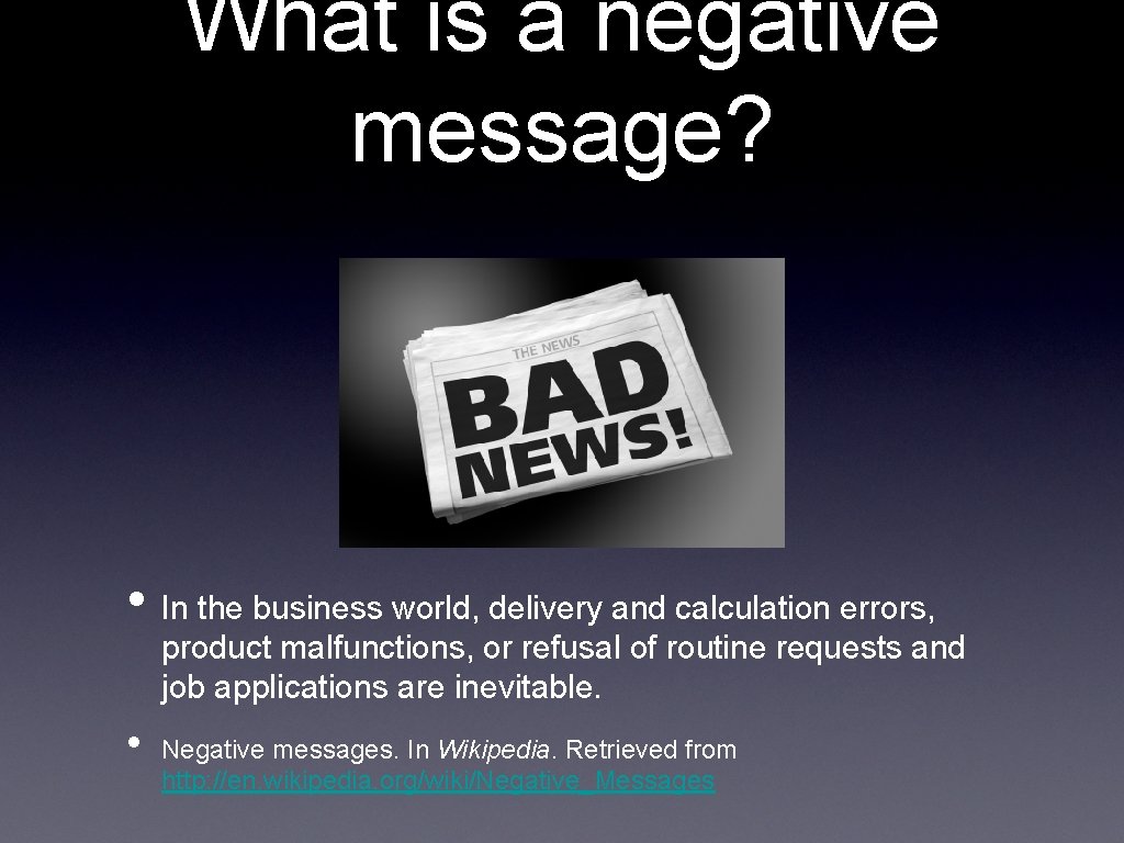 What is a negative message? • In the business world, delivery and calculation errors,