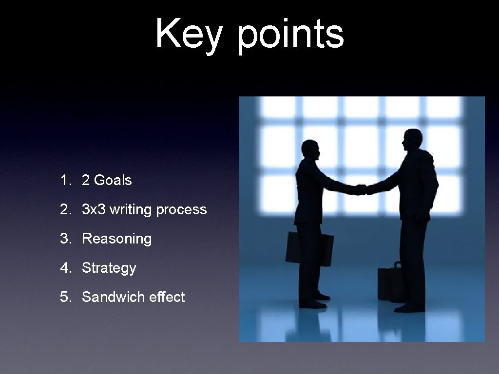 Key points 1. 2 Goals 2. 3 x 3 writing process 3. Reasoning 4.