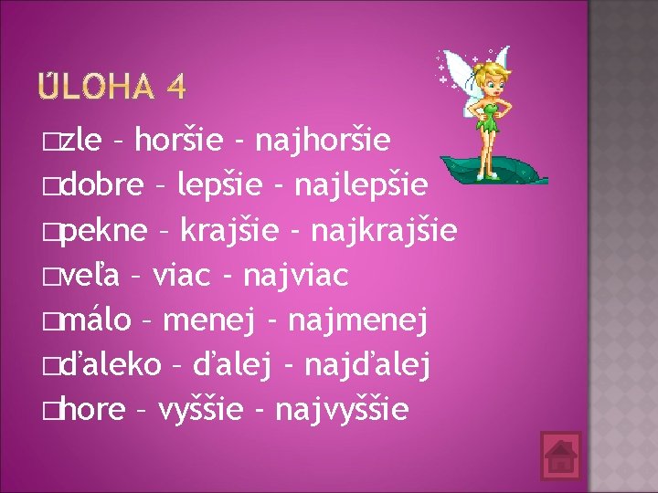 �zle – horšie - najhoršie �dobre – lepšie - najlepšie �pekne – krajšie -