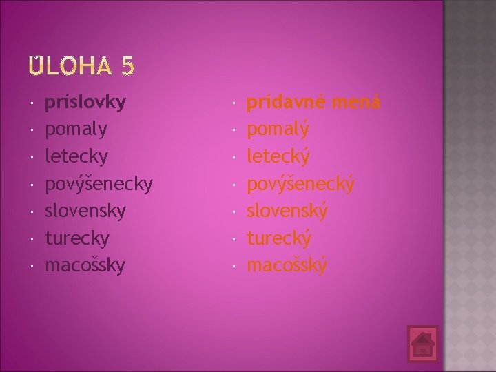  príslovky pomaly letecky povýšenecky slovensky turecky macošsky prídavné mená pomalý letecký povýšenecký slovenský