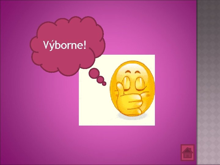 Výborne! 