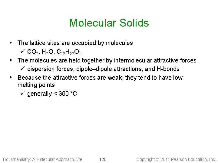 Molecular Solids • The lattice sites are occupied by molecules ü CO 2, H