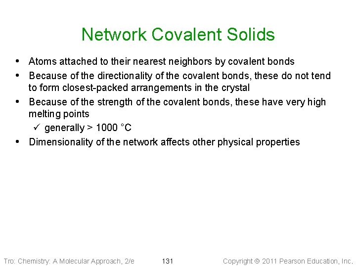 Network Covalent Solids • Atoms attached to their nearest neighbors by covalent bonds •