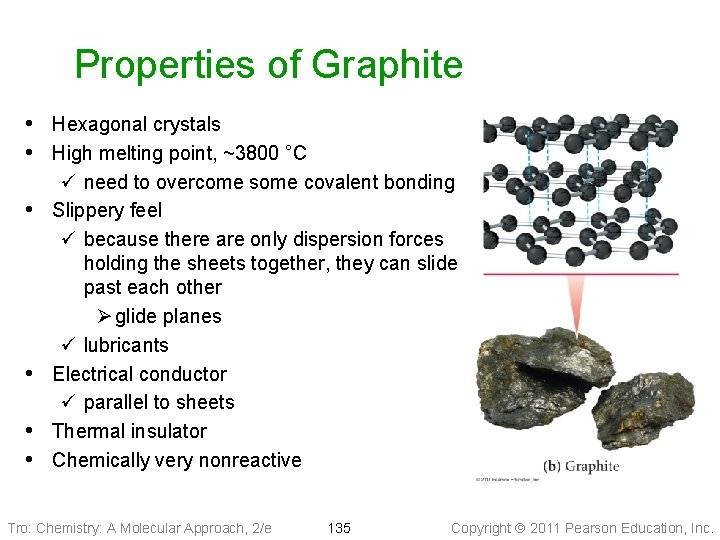 Properties of Graphite • Hexagonal crystals • High melting point, ~3800 °C • •