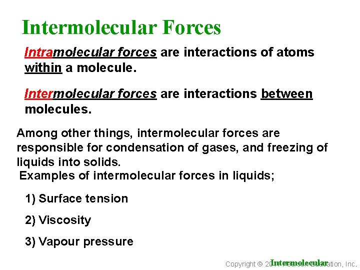 Intermolecular Forces Intramolecular forces are interactions of atoms within a molecule. Intermolecular forces are