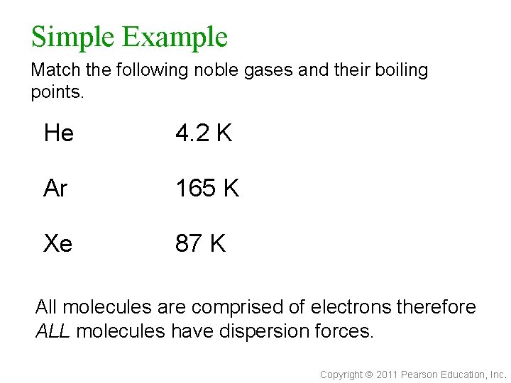 Simple Example Match the following noble gases and their boiling points. He 4. 2