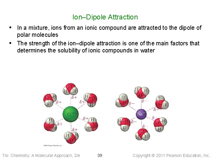 Ion–Dipole Attraction • In a mixture, ions from an ionic compound are attracted to