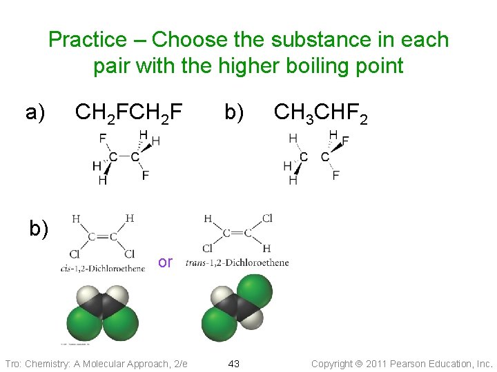 Practice – Choose the substance in each pair with the higher boiling point a)