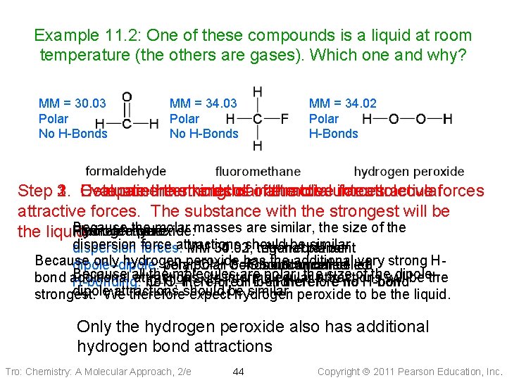 Example 11. 2: One of these compounds is a liquid at room temperature (the
