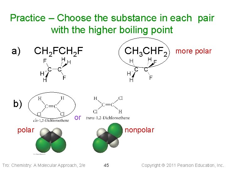 Practice – Choose the substance in each pair with the higher boiling point a)