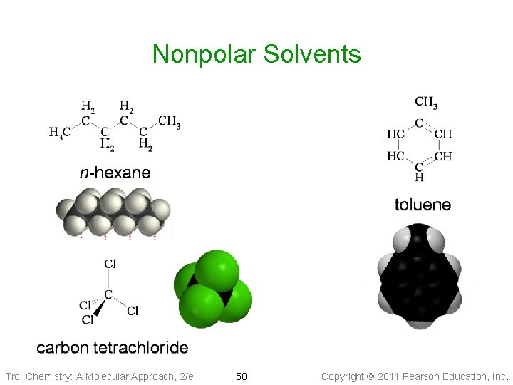 Nonpolar Solvents Tro: Chemistry: A Molecular Approach, 2/e 50 Copyright 2011 Pearson Education, Inc.