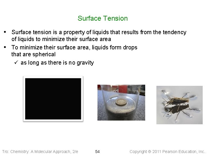 Surface Tension • Surface tension is a property of liquids that results from the