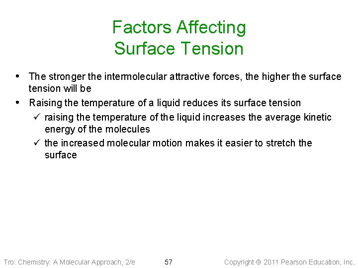 Factors Affecting Surface Tension • The stronger the intermolecular attractive forces, the higher the