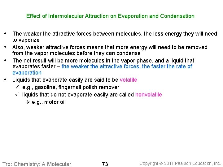 Effect of Intermolecular Attraction on Evaporation and Condensation • The weaker the attractive forces