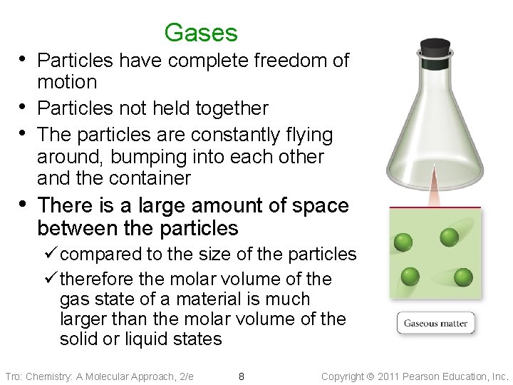 Gases • Particles have complete freedom of • • motion Particles not held together