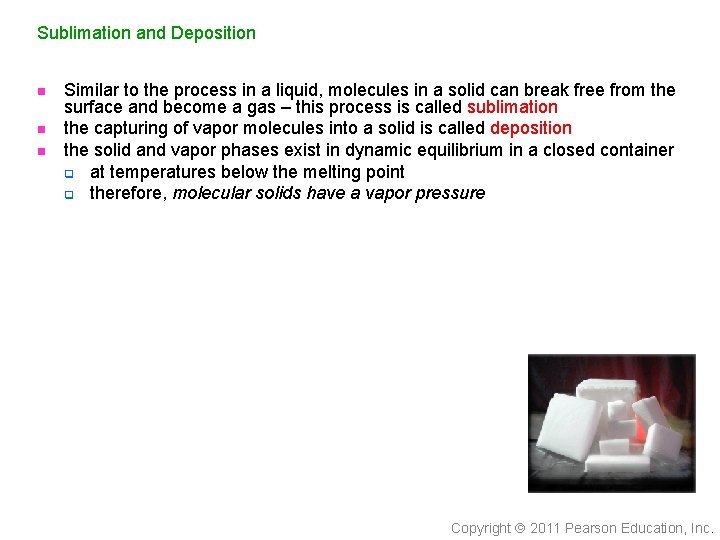 Sublimation and Deposition n Similar to the process in a liquid, molecules in a
