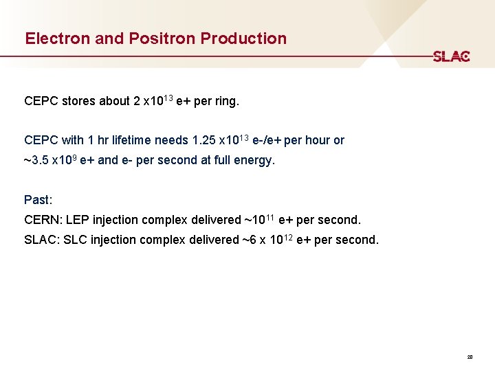 Electron and Positron Production CEPC stores about 2 x 1013 e+ per ring. CEPC