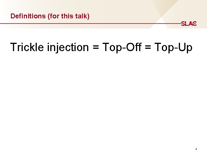 Definitions (for this talk) Trickle injection = Top-Off = Top-Up 4 