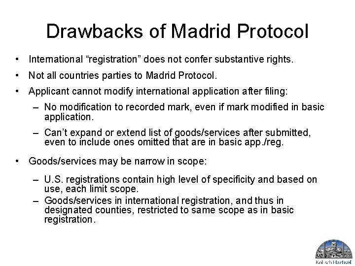 Drawbacks of Madrid Protocol • International “registration” does not confer substantive rights. • Not Drawbacks of Madrid Protocol • International “registration” does not confer substantive rights. • Not