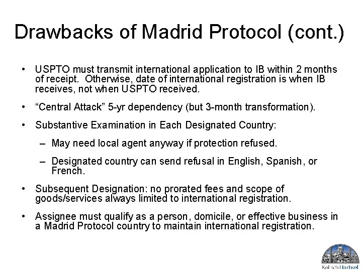 Drawbacks of Madrid Protocol (cont. ) • USPTO must transmit international application to IB Drawbacks of Madrid Protocol (cont. ) • USPTO must transmit international application to IB