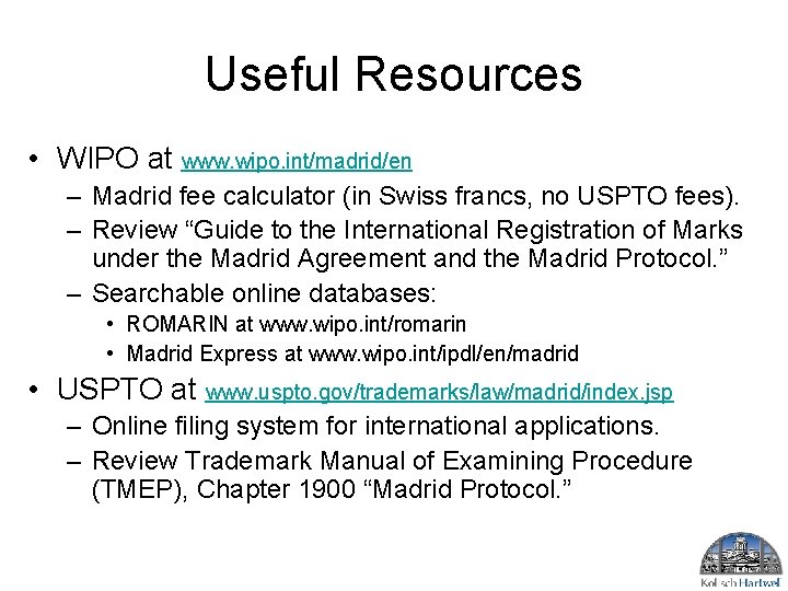 Useful Resources • WIPO at www. wipo. int/madrid/en – Madrid fee calculator (in Swiss Useful Resources • WIPO at www. wipo. int/madrid/en – Madrid fee calculator (in Swiss