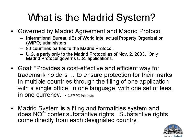 What is the Madrid System? • Governed by Madrid Agreement and Madrid Protocol. – What is the Madrid System? • Governed by Madrid Agreement and Madrid Protocol. –