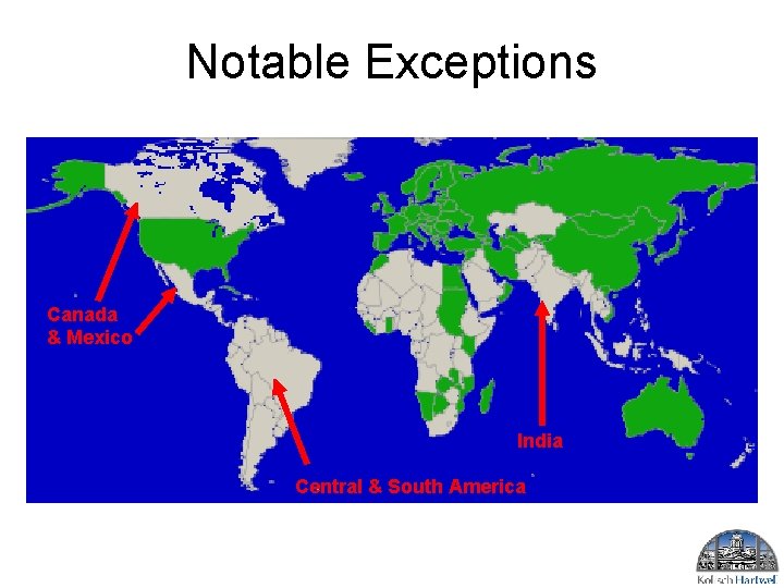 Notable Exceptions Canada & Mexico India Central & South America Notable Exceptions Canada & Mexico India Central & South America
