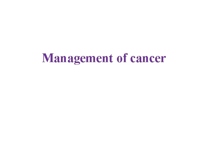 Management of cancer 