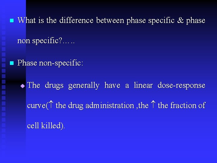 n What is the difference between phase specific & phase non specific? …. .