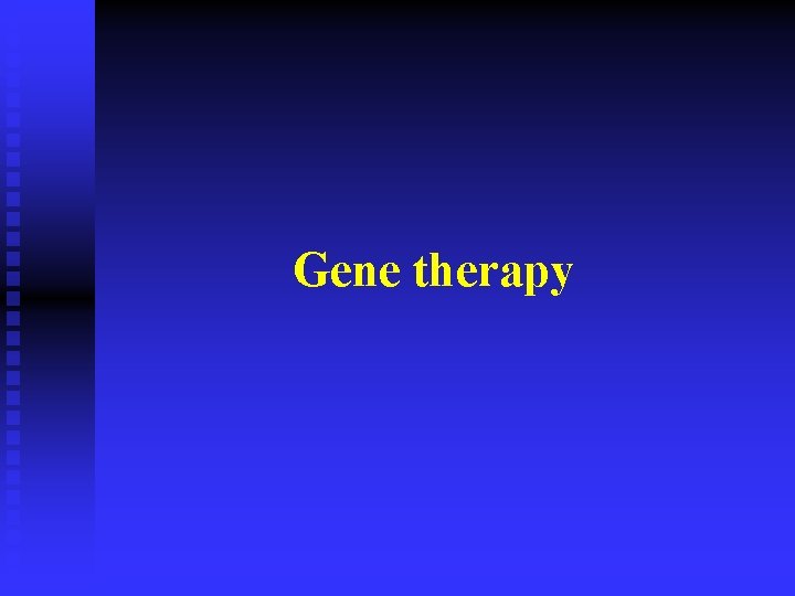 Gene therapy 