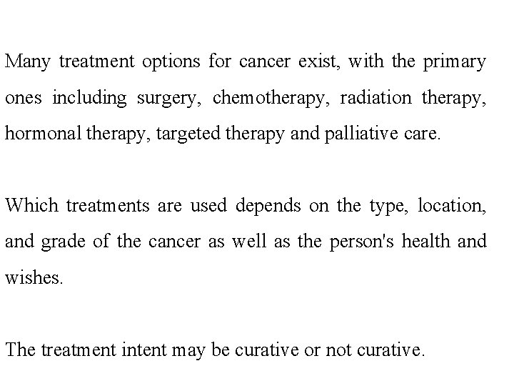 Many treatment options for cancer exist, with the primary ones including surgery, chemotherapy, radiation