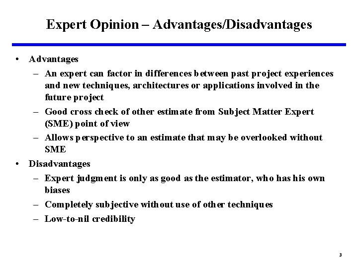 Expert Opinion – Advantages/Disadvantages • Advantages – An expert can factor in differences between