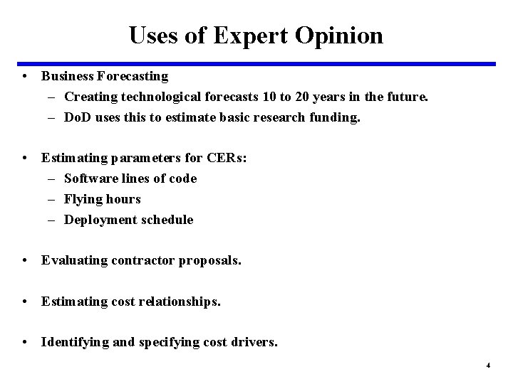 Uses of Expert Opinion • Business Forecasting – Creating technological forecasts 10 to 20