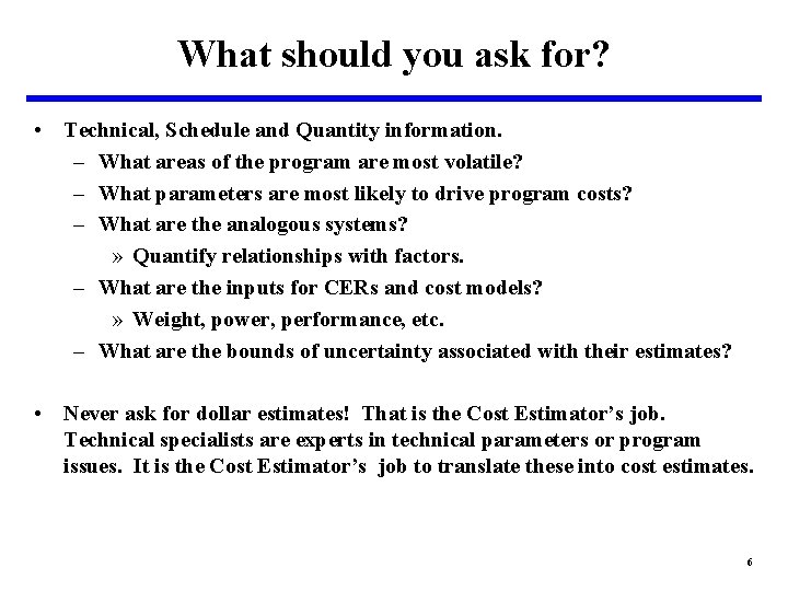 What should you ask for? • Technical, Schedule and Quantity information. – What areas