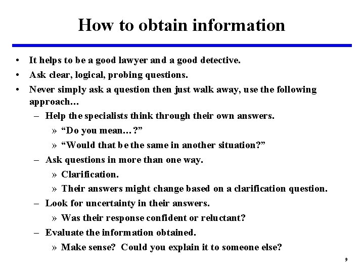 How to obtain information • It helps to be a good lawyer and a