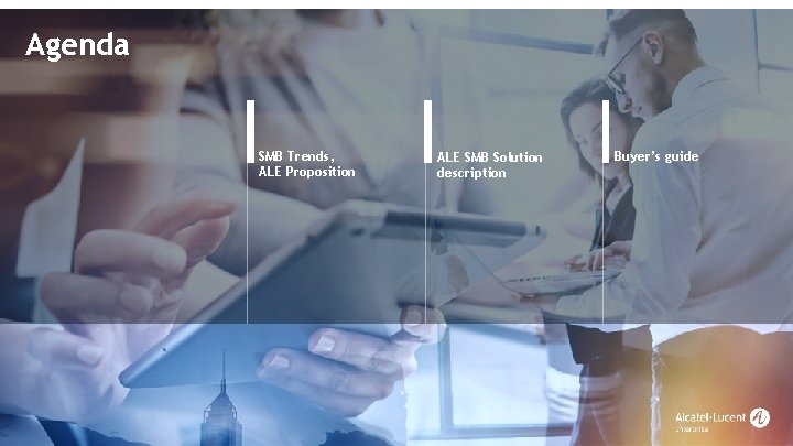 Agenda SMB Trends, ALE Proposition ALE SMB Solution description Buyer’s guide 