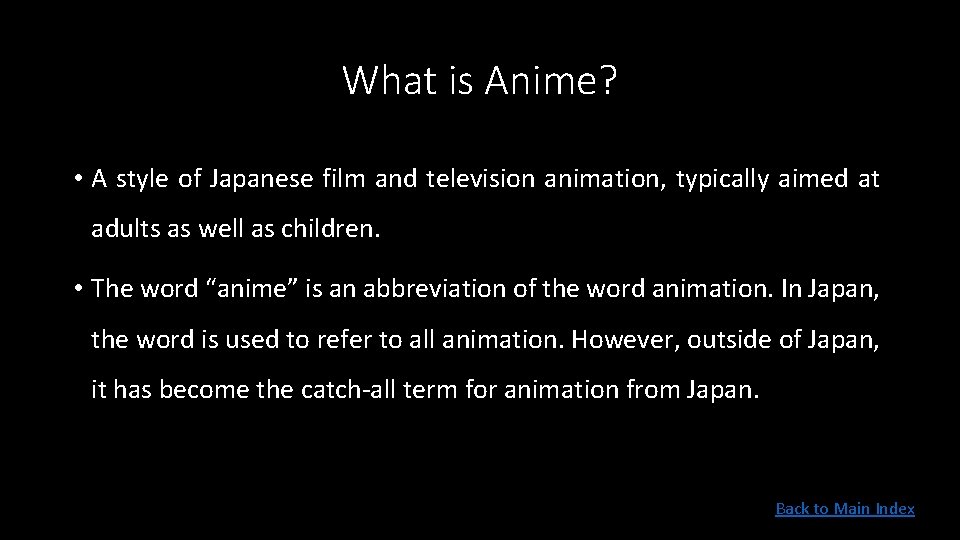 What is Anime? • A style of Japanese film and television animation, typically aimed