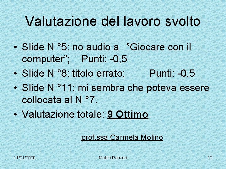 Valutazione del lavoro svolto • Slide N ° 5: no audio a ”Giocare con