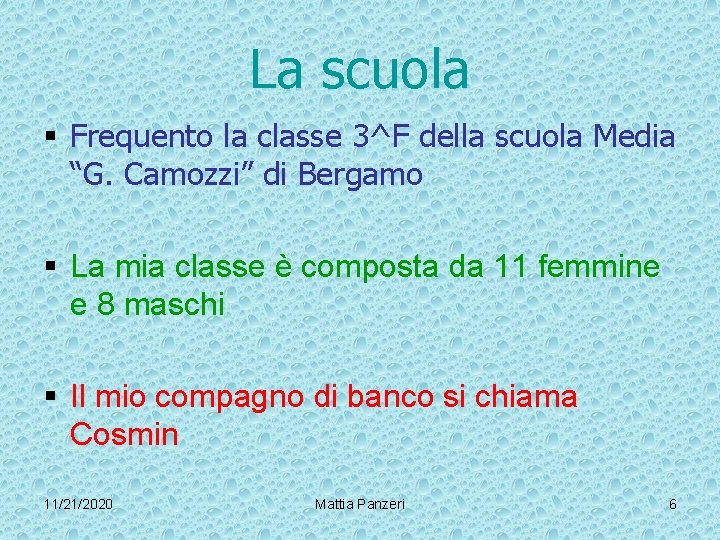 La scuola § Frequento la classe 3^F della scuola Media “G. Camozzi” di Bergamo