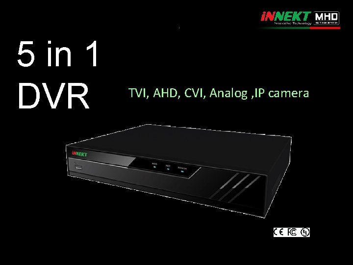 5 in 1 DVR TVI, AHD, CVI, Analog , IP camera 