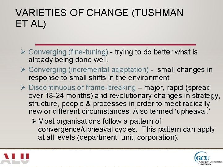 VARIETIES OF CHANGE (TUSHMAN ET AL) Ø Converging (fine-tuning) - trying to do better