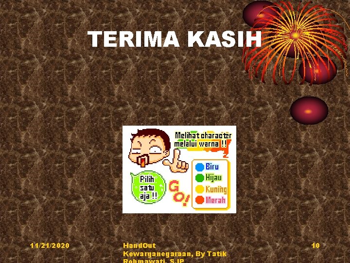 TERIMA KASIH 11/21/2020 Hand. Out Kewarganegaraan, By Tatik 10 