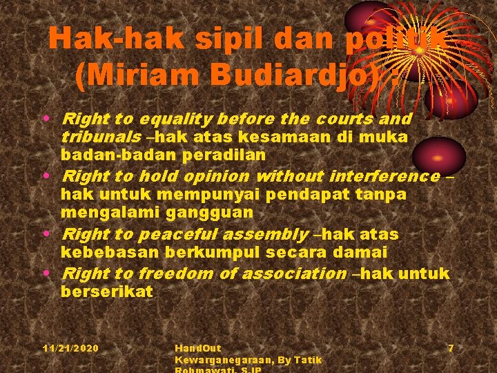 Hak-hak sipil dan politik (Miriam Budiardjo) : • Right to equality before the courts