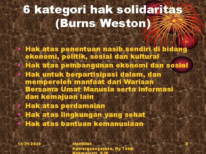 6 kategori hak solidaritas (Burns Weston) • Hak atas penentuan nasib sendiri di bidang