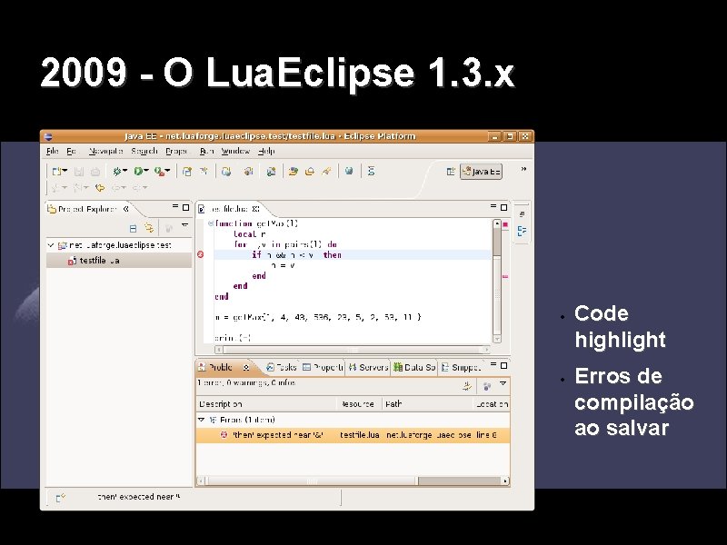 2009 - O Lua. Eclipse 1. 3. x Code highlight Erros de compilação ao