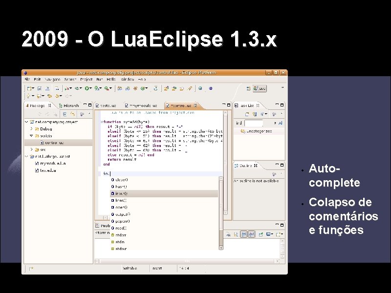 2009 - O Lua. Eclipse 1. 3. x Autocomplete Colapso de comentários e funções